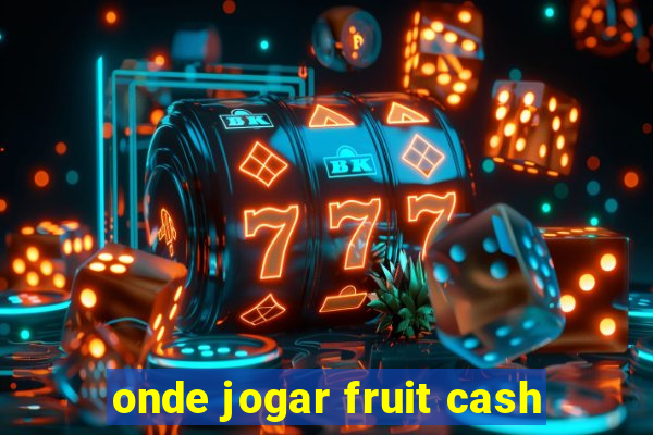 onde jogar fruit cash